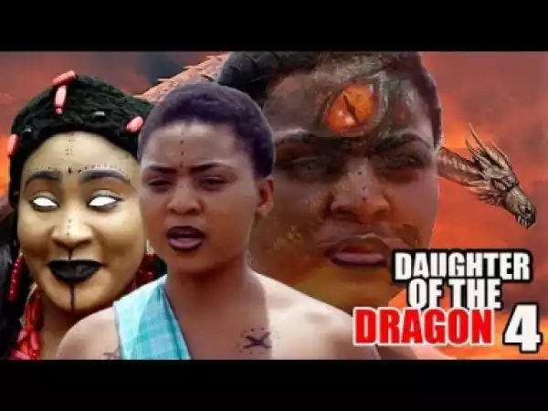 Video: Daughter Of The Dragon Season 4 -  2018 Latest Nigerian Nollywood Movie
